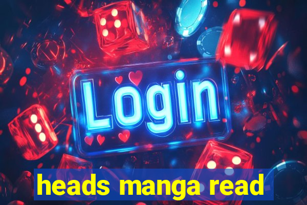 heads manga read